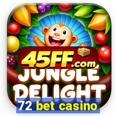 72 bet casino